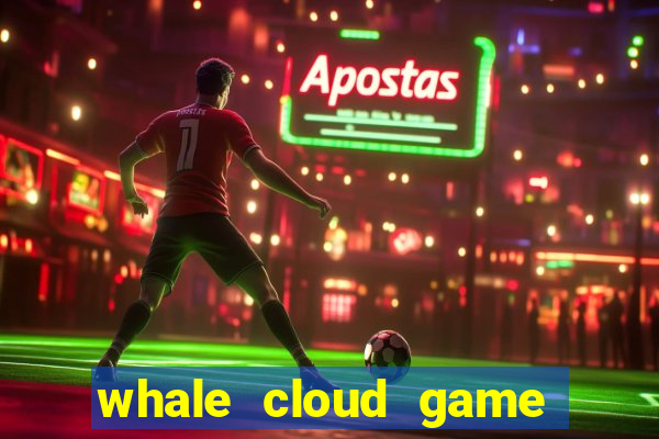 whale cloud game site oficial